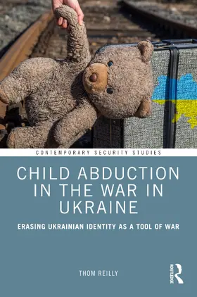 Reilly |  Child Abduction in the War in Ukraine | Buch |  Sack Fachmedien