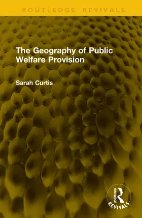 Curtis |  The Geography of Public Welfare Provision | Buch |  Sack Fachmedien