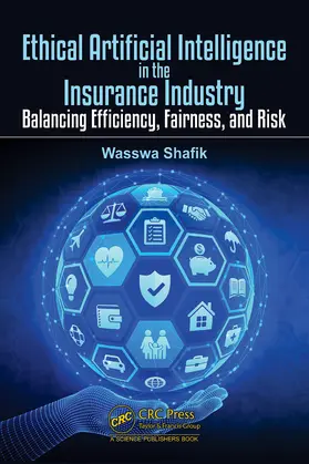 Shafik |  Ethical Artificial Intelligence in the Insurance Industry | Buch |  Sack Fachmedien