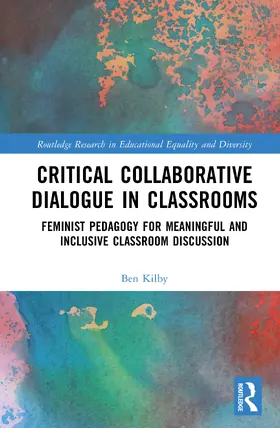 Kilby |  Critical Collaborative Dialogue in Classrooms | Buch |  Sack Fachmedien