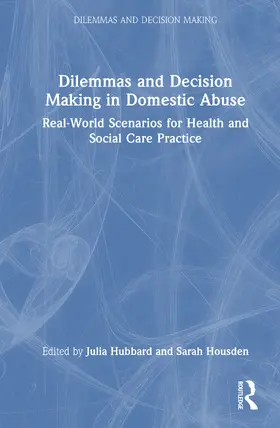 Hubbard / Housden |  Dilemmas and Decision Making in Domestic Abuse | Buch |  Sack Fachmedien