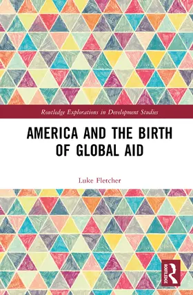 Fletcher |  America and the Birth of Global Aid | Buch |  Sack Fachmedien