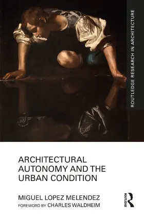 Melendez |  Architectural Autonomy and the Urban Condition | Buch |  Sack Fachmedien