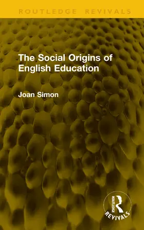 Simon |  The Social Origins of English Education | Buch |  Sack Fachmedien