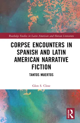 Close |  Corpse Encounters in Spanish and Latin American Narrative Fiction | Buch |  Sack Fachmedien