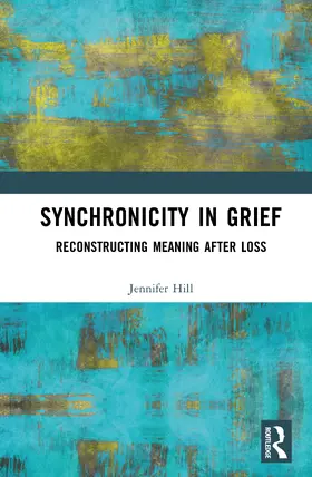 Hill |  Synchronicity in Grief | Buch |  Sack Fachmedien