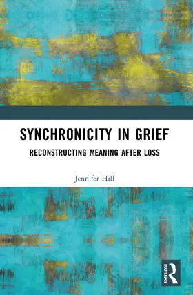 Hill |  Synchronicity in Grief | Buch |  Sack Fachmedien