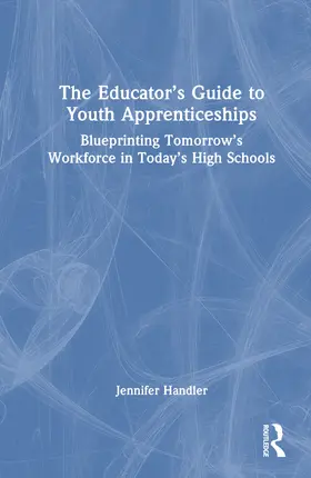 Handler |  The Educator's Guide to Youth Apprenticeships | Buch |  Sack Fachmedien