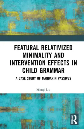 Liu |  Featural Relativized Minimality and Intervention Effects in Child Grammar | Buch |  Sack Fachmedien