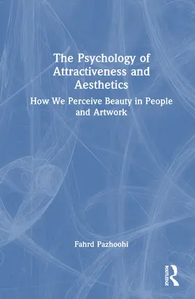 Pazhoohi |  The Psychology of Attractiveness and Aesthetics | Buch |  Sack Fachmedien