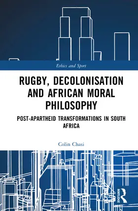 Chasi |  Rugby, Decolonisation and African Moral Philosophy | Buch |  Sack Fachmedien