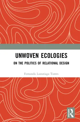 Luzuriaga Torres |  Unwoven Ecologies | Buch |  Sack Fachmedien