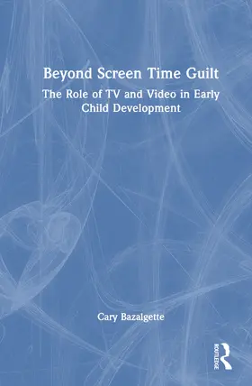 Bazalgette |  Beyond Screen Time Guilt | Buch |  Sack Fachmedien