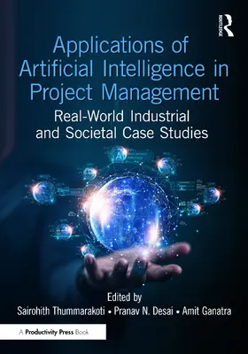 Thummarakoti / Desai / Ganatra |  Applications of Artificial Intelligence in Project Management | Buch |  Sack Fachmedien