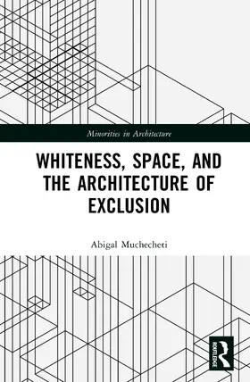 Muchecheti |  Whiteness, Space, and the Architecture of Exclusion | Buch |  Sack Fachmedien
