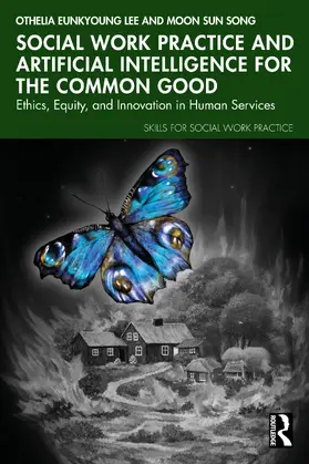 Lee / Song |  Social Work Practice and Artificial Intelligence for the Common Good | Buch |  Sack Fachmedien
