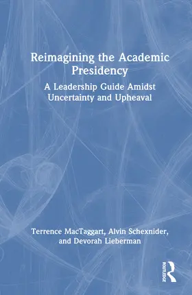 MacTaggart / Schexnider / Lieberman |  Reimagining the Academic Presidency | Buch |  Sack Fachmedien