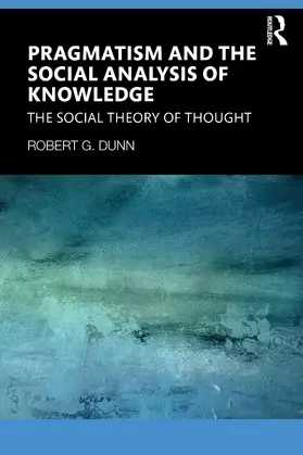 Dunn | Pragmatism and the Social Analysis of Knowledge | Buch | 978-1-041-28044-6 | www.sack.de