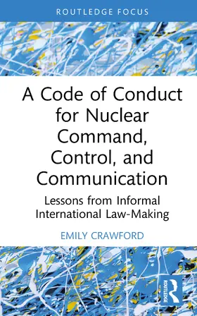 Crawford |  A Code of Conduct for Nuclear Command, Control, and Communication | Buch |  Sack Fachmedien