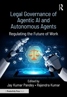 Pandey / Kumar |  Legal Governance of Agentic AI and Autonomous Agents | Buch |  Sack Fachmedien