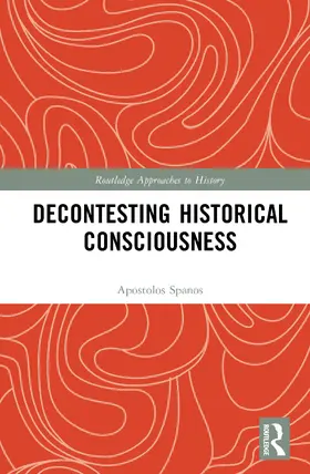 Spanos |  Decontesting Historical Consciousness | Buch |  Sack Fachmedien