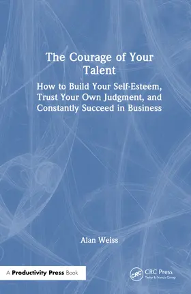 Weiss |  The Courage of Your Talent | Buch |  Sack Fachmedien