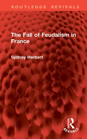 Herbert |  The Fall of Feudalism in France | Buch |  Sack Fachmedien