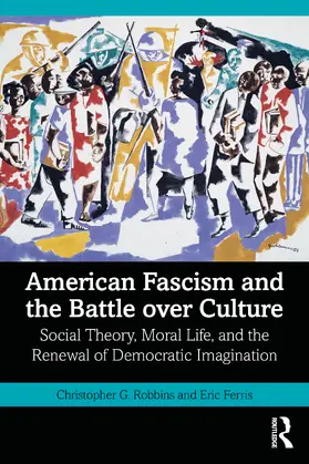Robbins / Ferris |  American Fascism and the Battle over Culture | Buch |  Sack Fachmedien