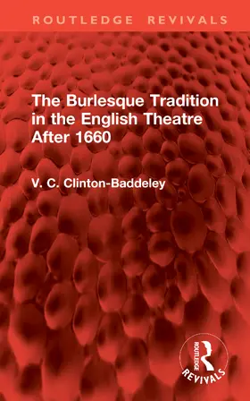 Clinton-Baddeley |  The Burlesque Tradition in the English Theatre After 1660 | Buch |  Sack Fachmedien