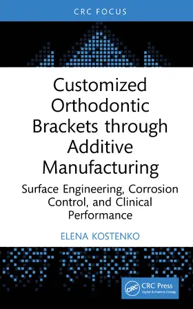 Kostenko |  Customized Orthodontic Brackets through Additive Manufacturing | Buch |  Sack Fachmedien