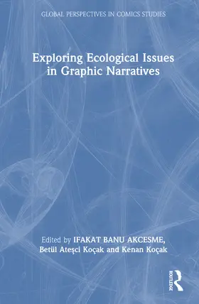 Akçesme / Atesci Koçak / Koçak | Exploring Ecological Issues in Graphic Narratives | Buch | 978-1-041-30305-3 | www.sack.de