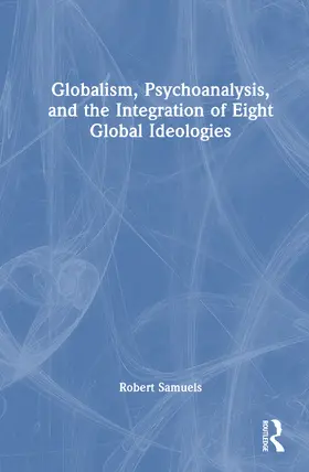 Samuels |  Globalism, Psychoanalysis, and the Integration of Eight Global Ideologies | Buch |  Sack Fachmedien
