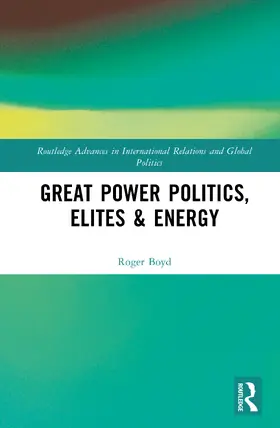 Boyd |  Great Power Politics, Elites & Energy | Buch |  Sack Fachmedien