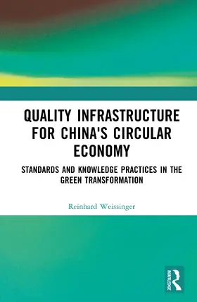 Weissinger |  Quality Infrastructure for China's Circular Economy | Buch |  Sack Fachmedien
