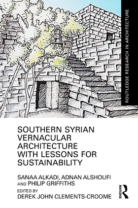 Alkadi / Clements-Croome / Alshoufi |  Southern Syrian Vernacular Architecture with Lessons for Sustainability | Buch |  Sack Fachmedien