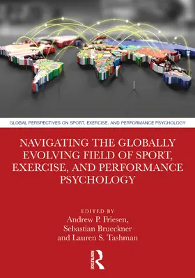 Friesen / Tashman / Brueckner |  Navigating the Globally Evolving Field of Sport, Exercise, and Performance Psychology | Buch |  Sack Fachmedien