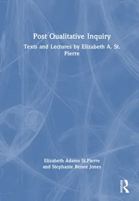 St.Pierre / Jones |  Post Qualitative Inquiry | Buch |  Sack Fachmedien