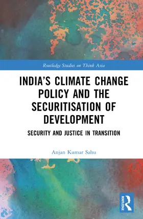Kumar Sahu |  India's Climate Change Policy and the Securitisation of Development | Buch |  Sack Fachmedien