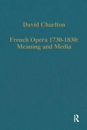 Charlton |  French Opera 1730–1830: Meaning and Media | Buch |  Sack Fachmedien