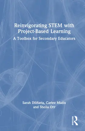 DiMaria / Madis / Orr |  Reinvigorating STEM with Project-Based Learning | Buch |  Sack Fachmedien
