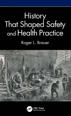 Brauer |  History That Shaped Safety and Health Practice | Buch |  Sack Fachmedien