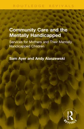 Alaszewski / Ayer |  Community Care and the Mentally Handicapped | Buch |  Sack Fachmedien