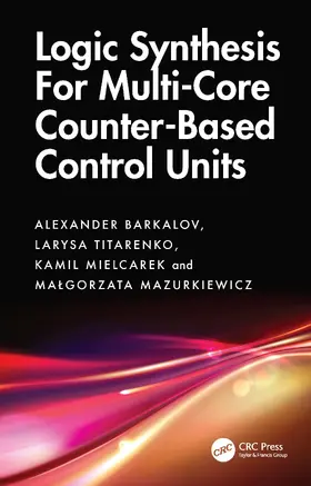 Barkalov / Titarenko / Mielcarek |  Logic Synthesis for Multi-Core Counter-Based Control Units | Buch |  Sack Fachmedien