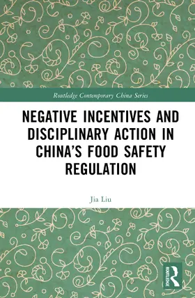 Liu |  Negative Incentives and Disciplinary Action in China's Food Safety Regulation | Buch |  Sack Fachmedien