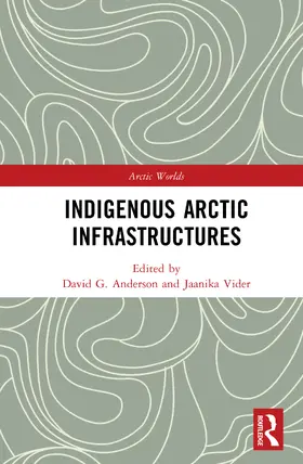 Anderson / Vider |  Indigenous Arctic Infrastructures | Buch |  Sack Fachmedien