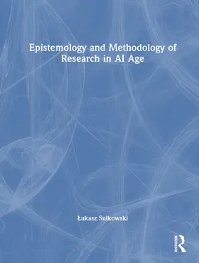 Sulkowski / Dacko-Pikiewicz / Szczepanska-Woszczyna |  Epistemology and Methodology of Research in AI Age | Buch |  Sack Fachmedien