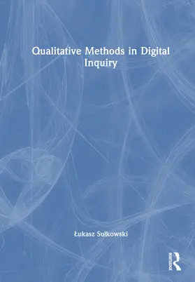 Lehman / Sulkowski / Szczepanska-Woszczyna |  Qualitative Methods in Digital Inquiry | Buch |  Sack Fachmedien