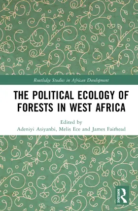 Asiyanbi / Ece / Fairhead |  The Political Ecology of Forests in West Africa | Buch |  Sack Fachmedien