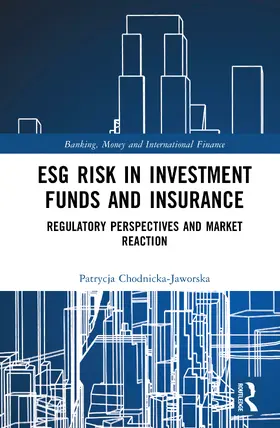 Chodnicka-Jaworska |  ESG Risk in Investment Funds and Insurance | Buch |  Sack Fachmedien