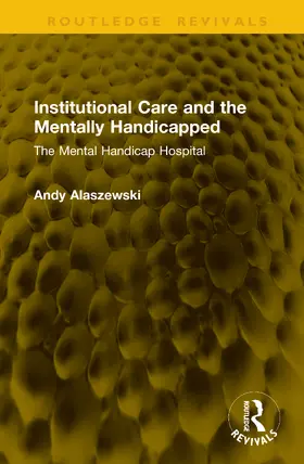 Alaszewski |  Institutional Care and the Mentally Handicapped | Buch |  Sack Fachmedien